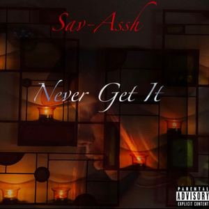 Never Get It