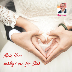 Mein Herz schlägt nur für Dich