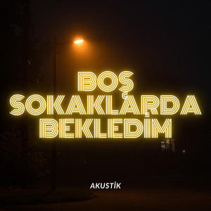 Boş Sokaklarda Bekledim (Akustik)