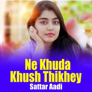 Ne Khuda Khush Thikhey