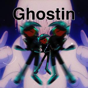 Ghostin'