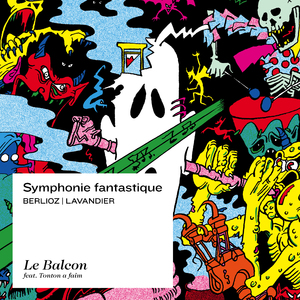 Symphonie fantastique, Épisode de la vie d'un artiste, Op. 14: V. Songe d'une nuit du sabbat (Libre adaptation d'Arthur Lavandier)