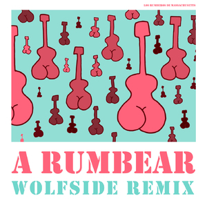 A Rumbear (Wolfside Remix)
