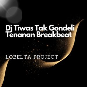 Dj Tiwas Tak Gondeli Tenanan Breakbeat