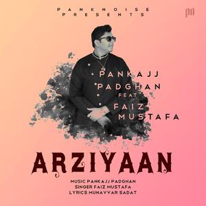 Arziyaan (feat. Faiz Mustafa)