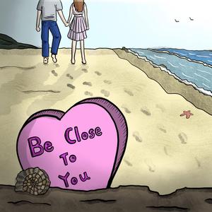 Be Close To You