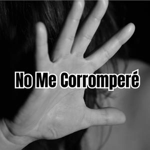 No Me Corromperé