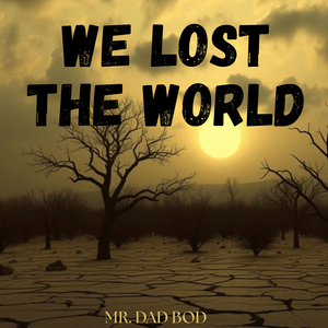 We Lost the World