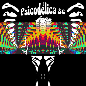 Psicodélica se fue...
