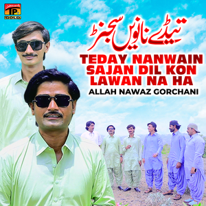 Teday Nanwain Sajan Dil Kon Lawan Na Ha