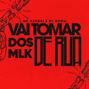 Vai Tomar dos Mlk de Rua