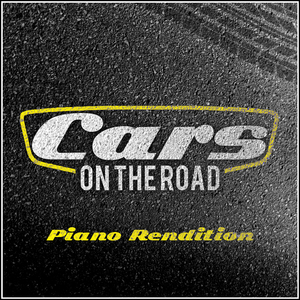 Cars on the Road - Theme (Piano Rendition)