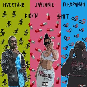 Kick'n $hit (feat. FlexPanah & Jaylanie)
