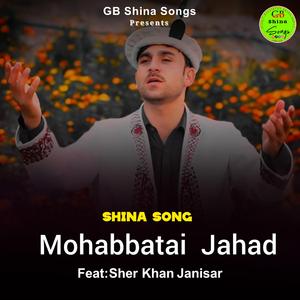 Mohabbatai Jahad (Shina Song) (feat. Sher Khan Janisar)