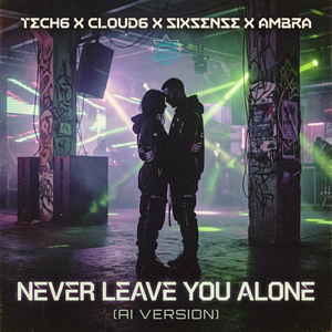 Never Leave You Alone (AI Version)