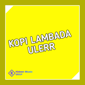 KOPI LAMBADA ULERR