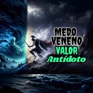 Medo veneno Valor antídoto.