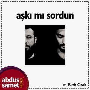 Aşkı Mı Sordun (feat. Berk Çırak)