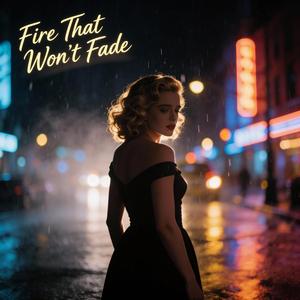 Fire That Won’t Fade