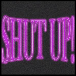 SHUT UP! (feat. EM_T)