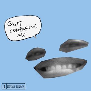 QUIT COMPARING ME (feat. SVINT ELI & SLAUGHTER)