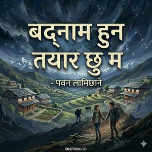 Badnaam huna tayar chu maa