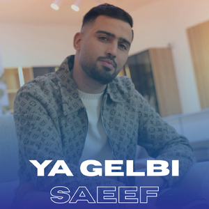 Ya Gelbi Saeef