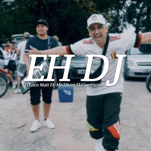 Eh Dj (feat. Me dicen el Cumbierito)
