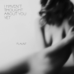 I Haven't Thought About You Yet (Original Mix)