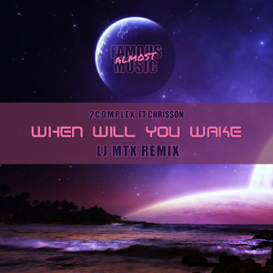 When Will You Wake (LJ MTX Remix)