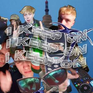 I KEEP ON