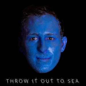 Throw It Out to Sea