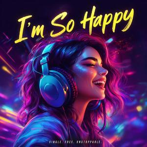 I’m So Happy