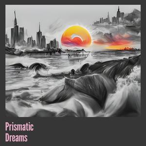 Prismatic Dreams