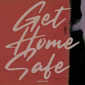 Get Home Safe | 1pm / Get Home Safe | 12:48am