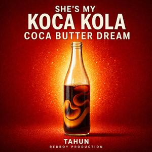 She's My Koca Kola Coca Butter Dream