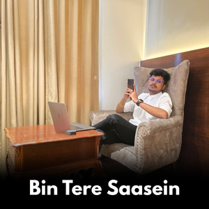 Bin Tere Saasein