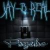 Jay-B Real - Psycho