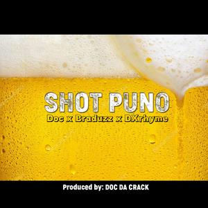 Shot Puno (feat. Doc Da Crack & Braduzz)