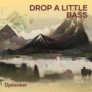 Drop a Little Bass