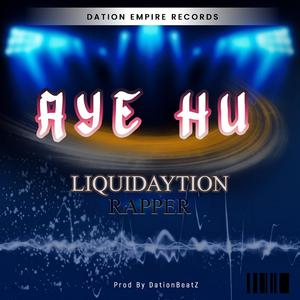 Aye hu (feat. LIQUIDAYTION)