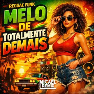 Melo de Totalmente Demais (Reggae Funk)