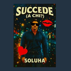 Succede (a chi?)