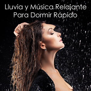 lluvia y Música Relajante 3 para Dormir