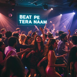 Beat Pe Tera Naam
