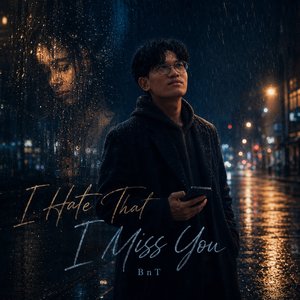 I Hate That I Miss You