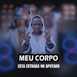 Meu Corpo Esta Estraga no Aputaro