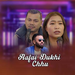 Aafai Dukhi Chhu