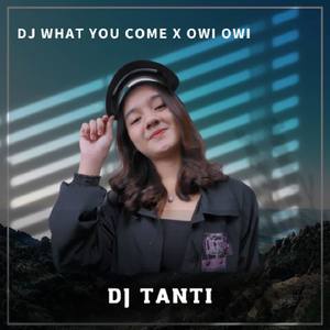 DJ What You Come X Owi Owi