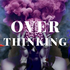 Overthinking